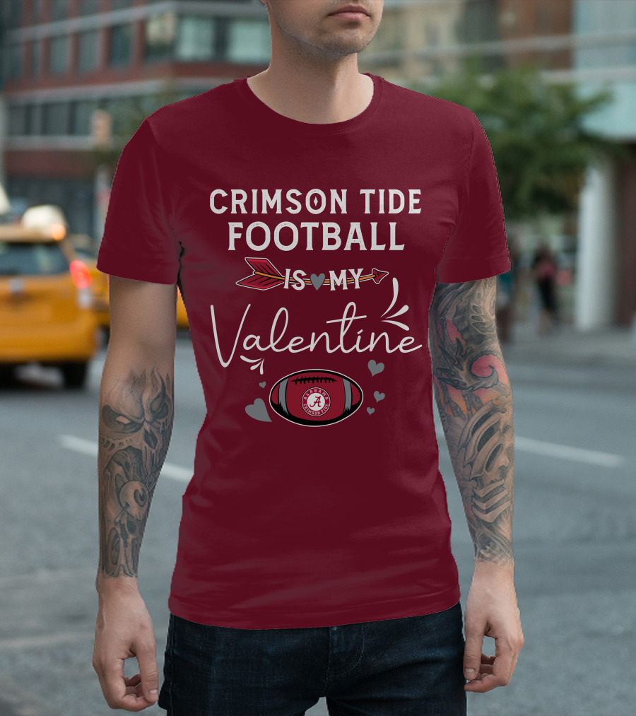 Alabama Crimson Tide Football Is My Valentine with Hearts and Arrow T-Shirt