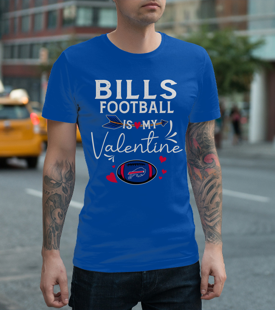 Bills Football Is My Valentine Buffalo Bills T-Shirt