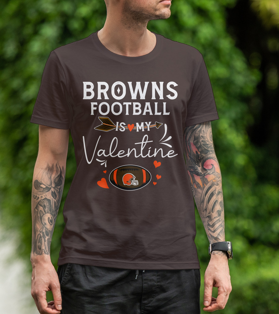 Browns Football Is My Valentine T-Shirt
