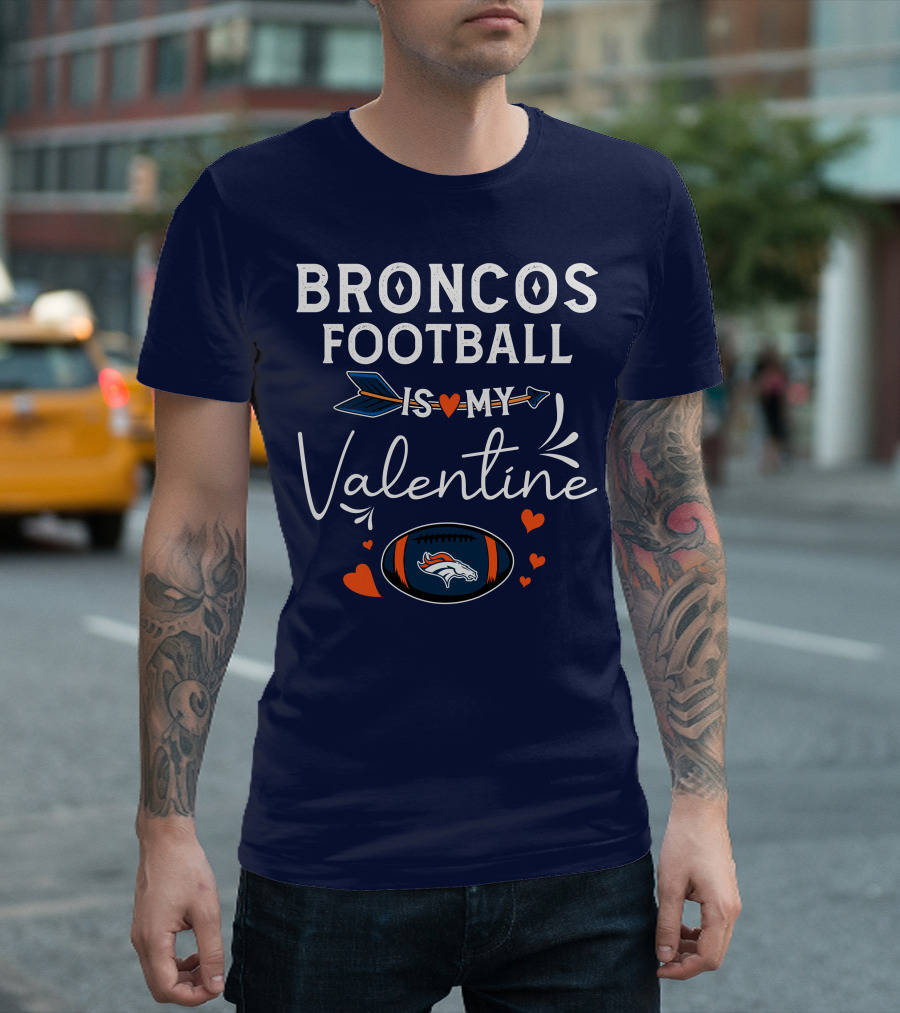 Broncos Football Is My Valentine Football Heart Arrow T-Shirt
