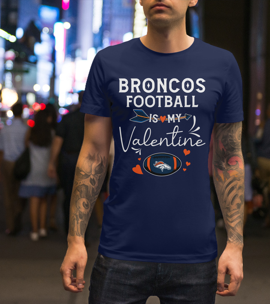 Broncos Football Is My Valentine Football Heart Arrow T-Shirt
