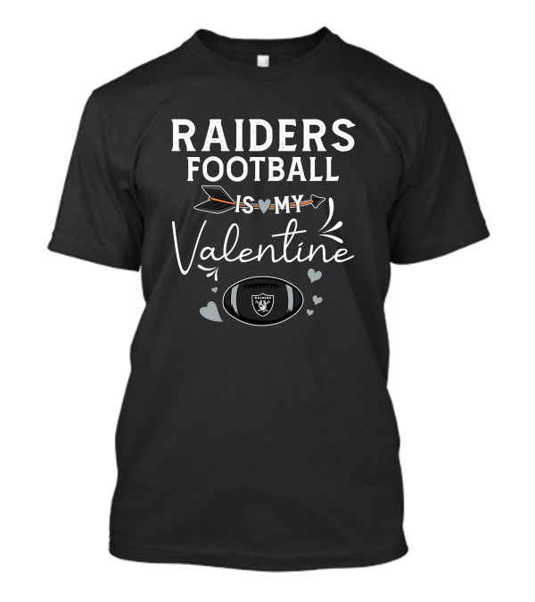 Raiders Football Is My Valentine T-Shirt