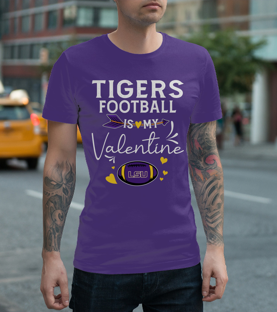 Tigers Football is My Valentine LSU T-Shirt