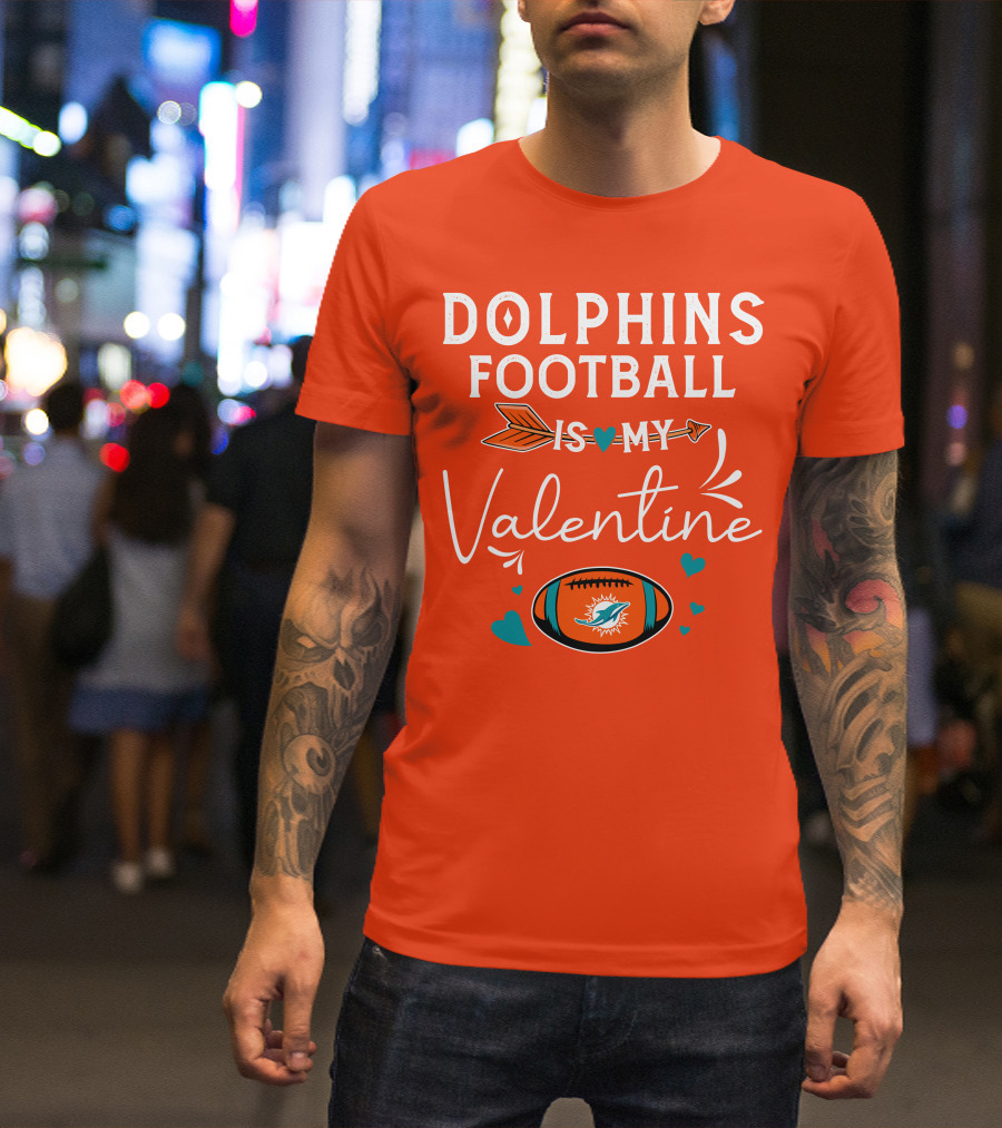 Dolphins Football Is My Valentine T-Shirt