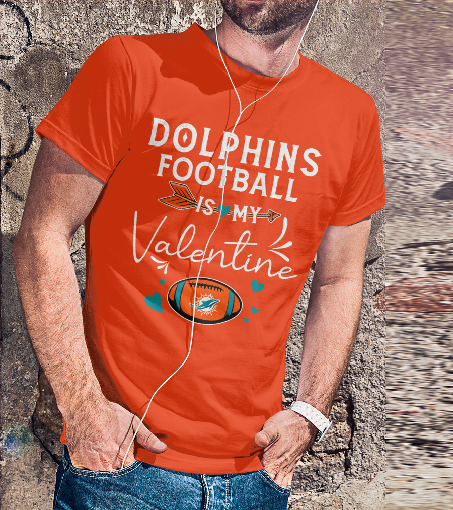 Dolphins Football Is My Valentine T-Shirt