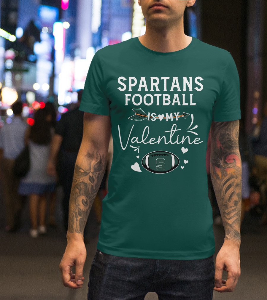 Spartans Football Is My Valentine Football Heart T-Shirt