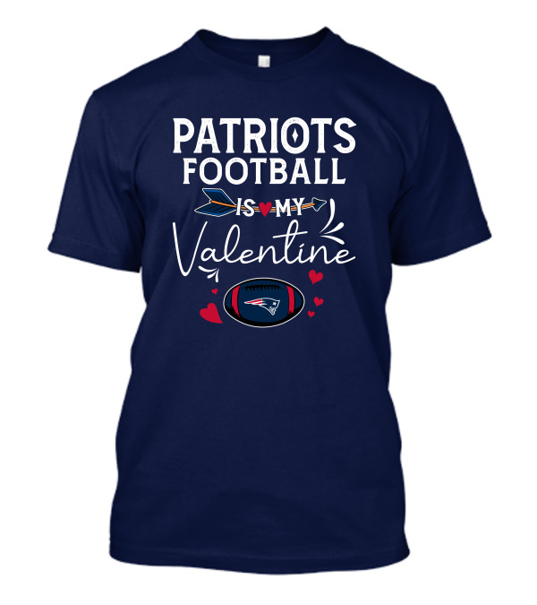Patriots Football Is My Valentine With Hearts And Arrow Elements T-Shirt