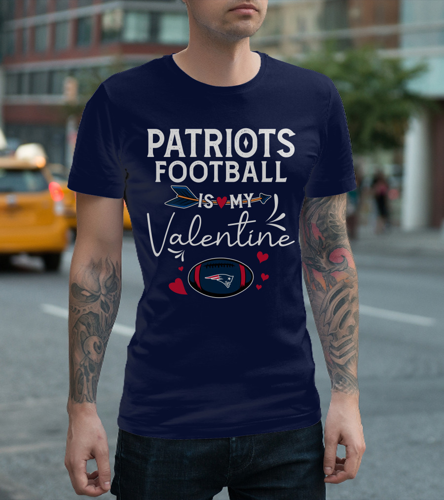 Patriots Football Is My Valentine With Hearts And Arrow Elements T-Shirt