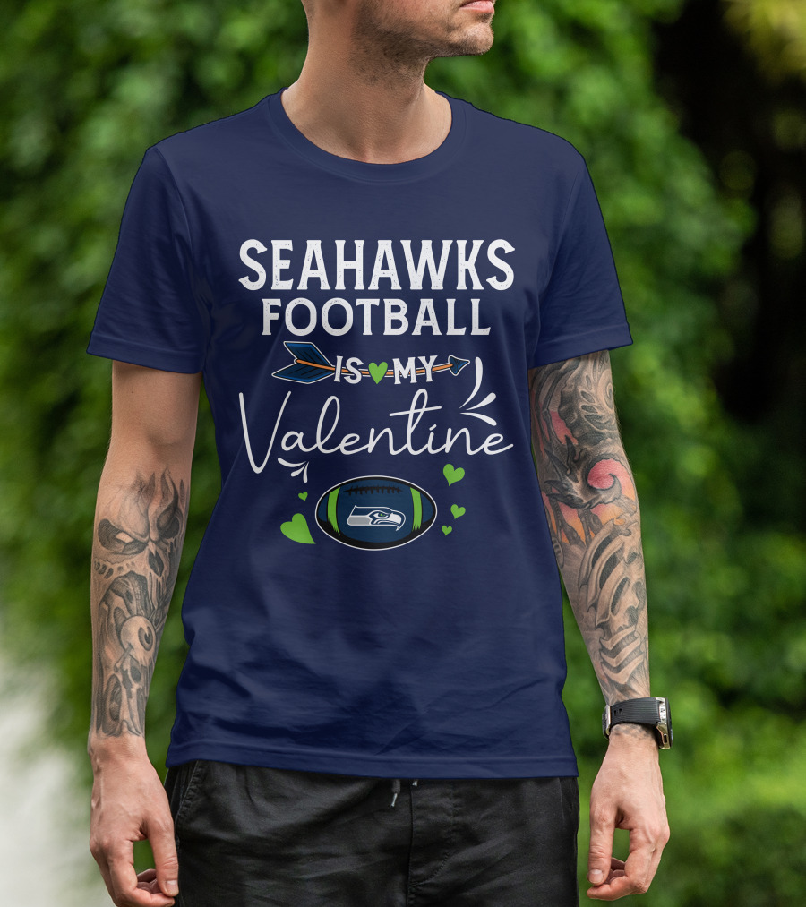 Seahawks Football Is My Valentine Seattle Fan Love With Heart Arrow And Football T-Shirt