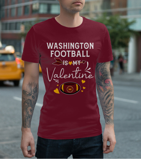 Washington Football Is My Valentine With Hearts And Arrow Football T-Shirt