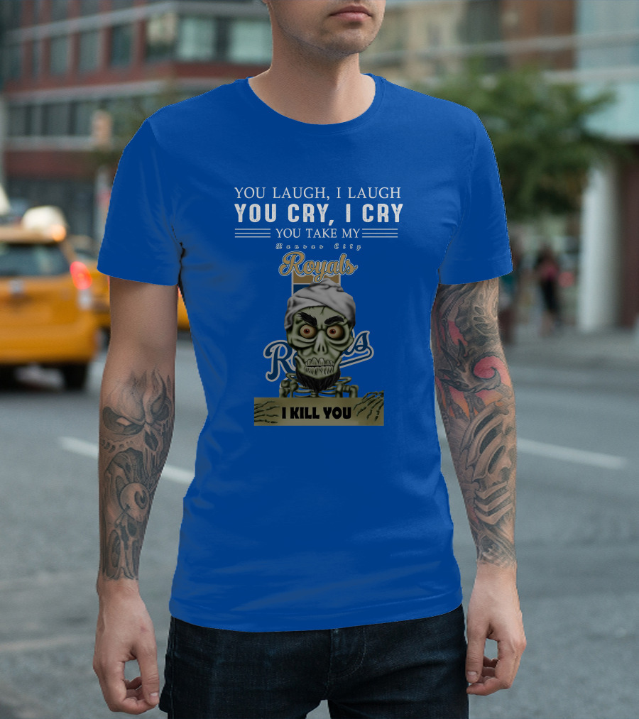 Kansas City Royals Jeff Dunham You Laugh I Laugh You Cry I Cry I Kill You T-Shirt