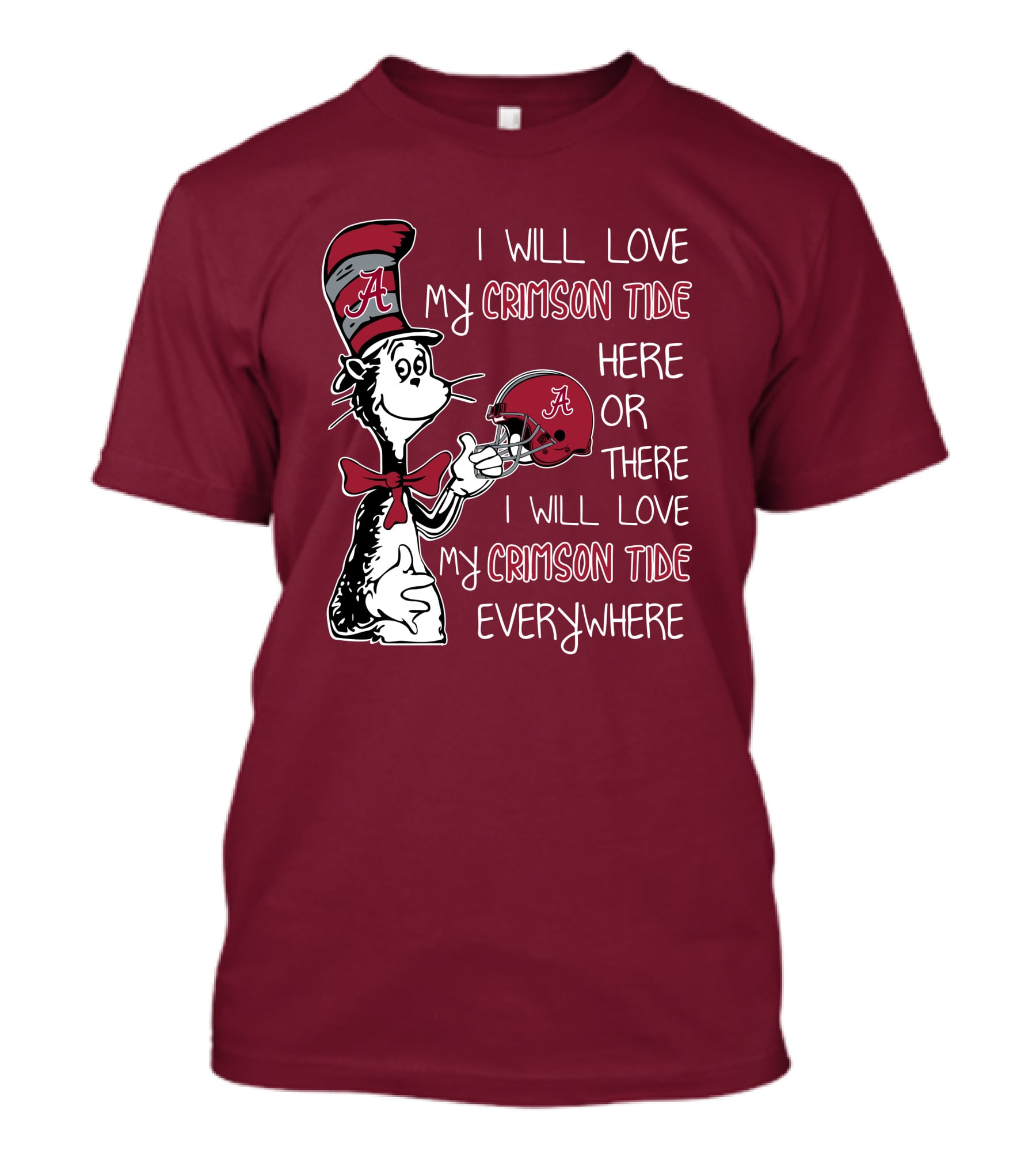 Dr Seuss I Will Love My Crimson Tide Here Or There I Will Love My Crimson Tide Everywhere T-Shirt