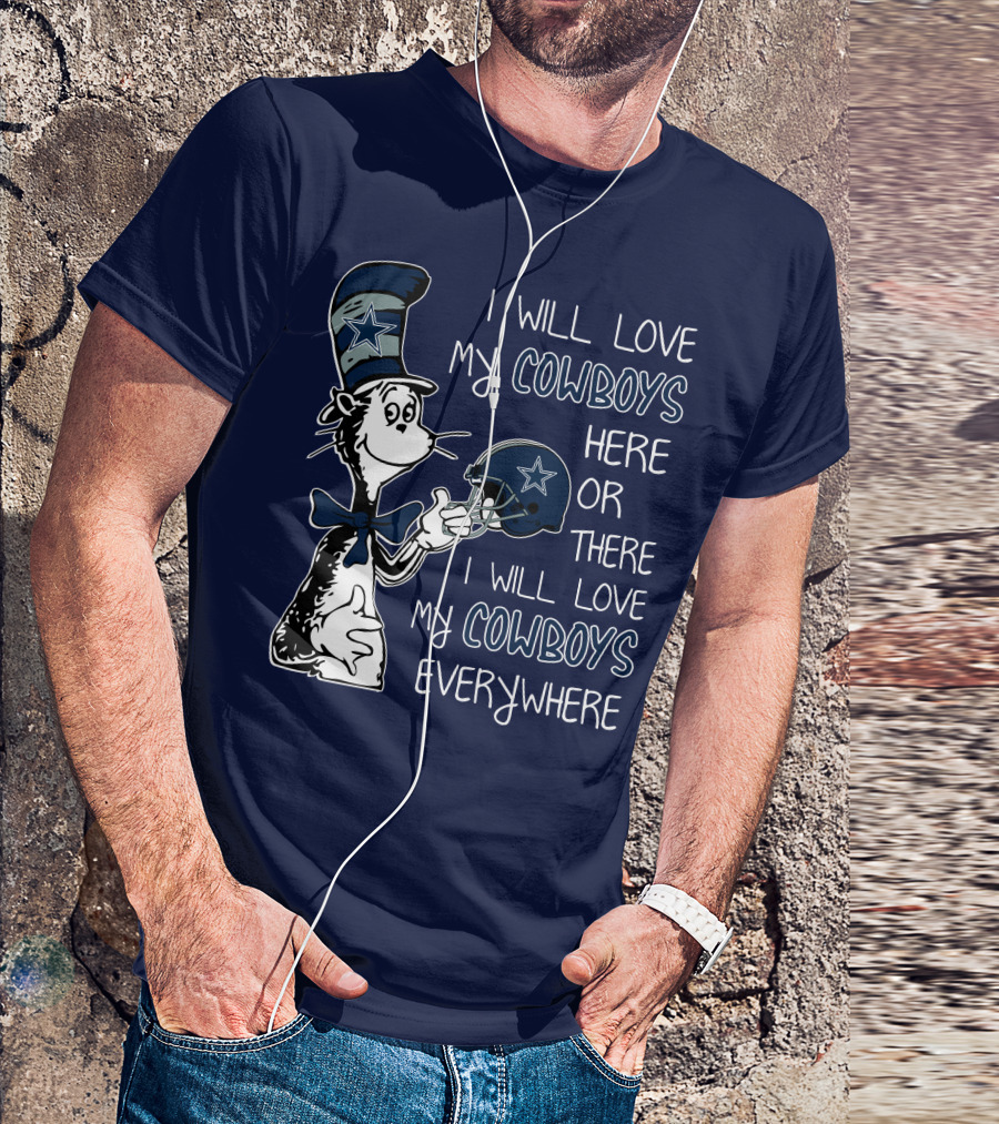 I Will Love My Cowboys Here Or There I Will Love My Cowboys Everywhere T-Shirt
