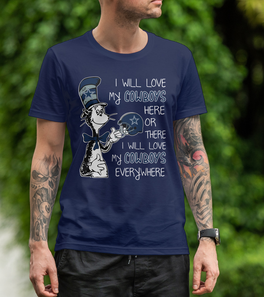 I Will Love My Cowboys Here Or There I Will Love My Cowboys Everywhere T-Shirt