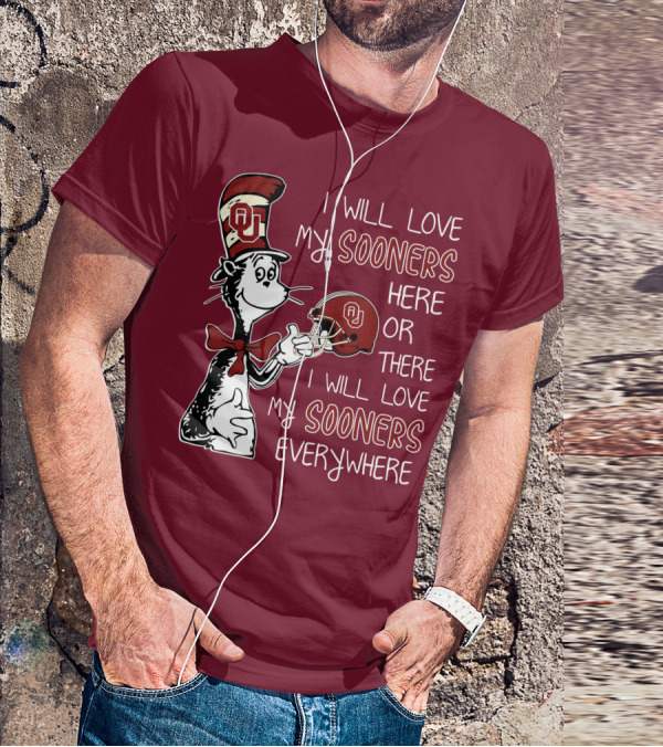 I Will Love My Sooners Here Or There I Will Love My Sooners Everywhere Dr Seuss Cat In The Hat Oklahoma Sooners T-Shirt