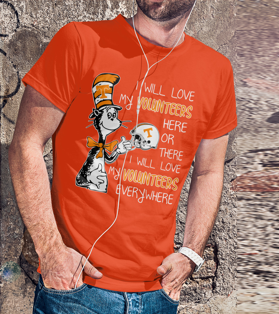 I Will Love My Volunteers Here Or There I Will Love My Volunteers Everywhere T Hat T-Shirt