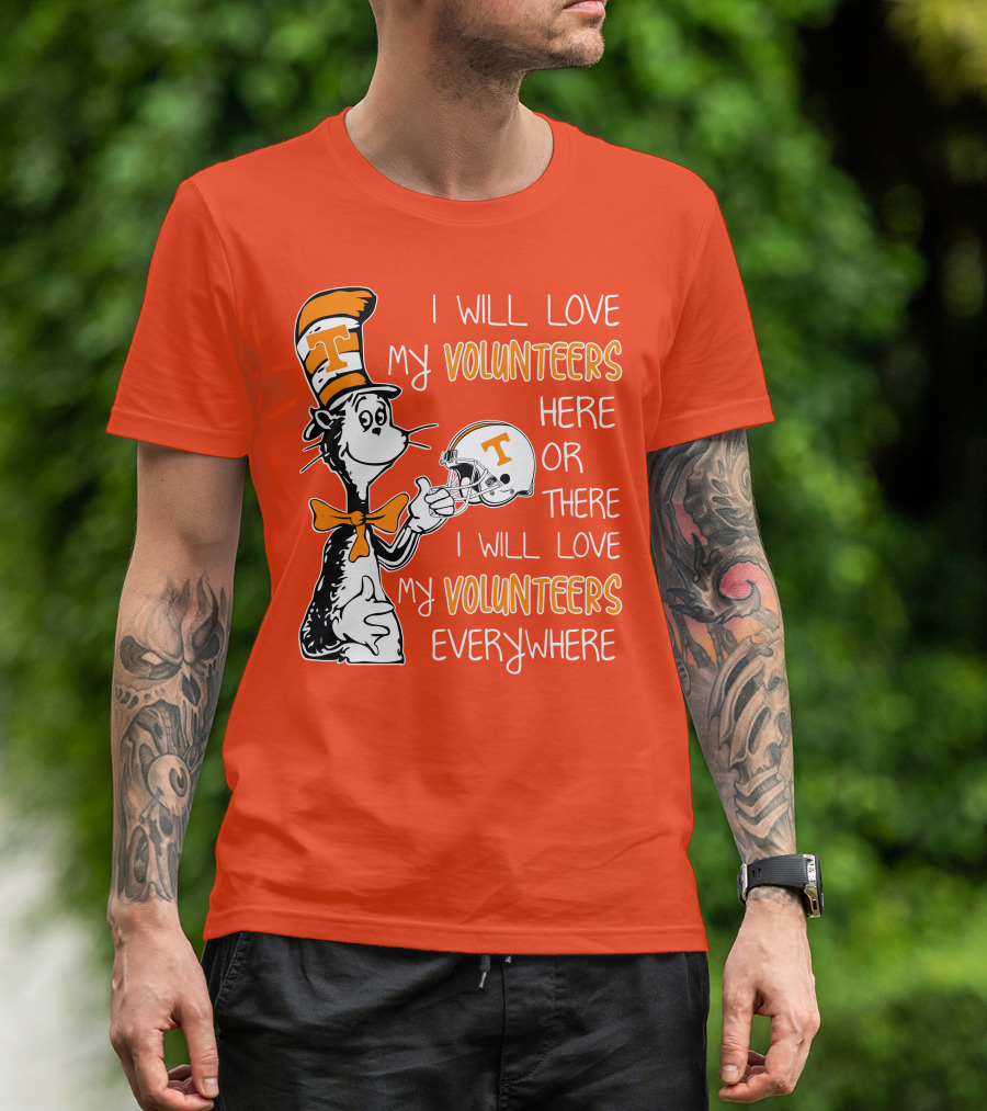 I Will Love My Volunteers Here Or There I Will Love My Volunteers Everywhere T Hat T-Shirt