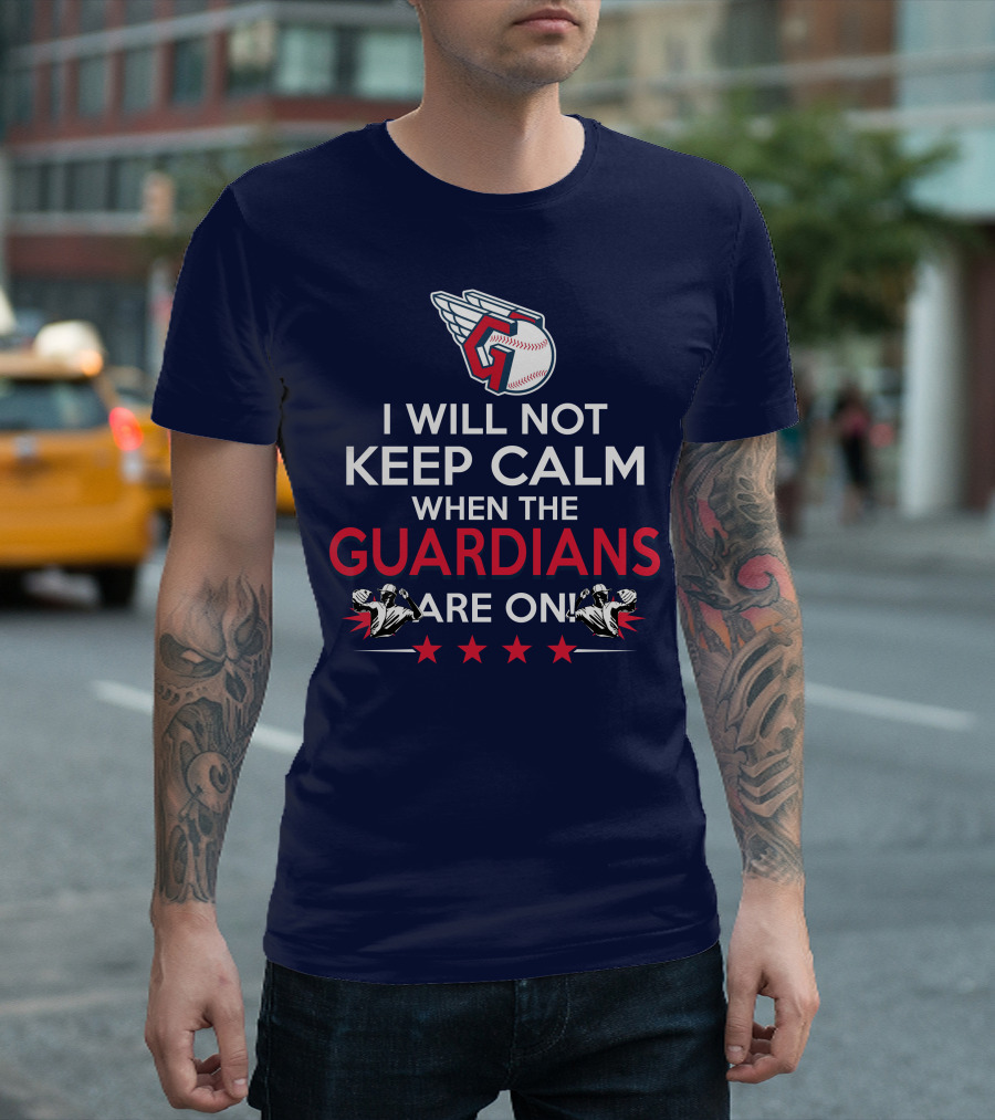 I Will Not Keep Calm When the Guardians Are On Cleveland Guardians Baseball Fan T-Shirt