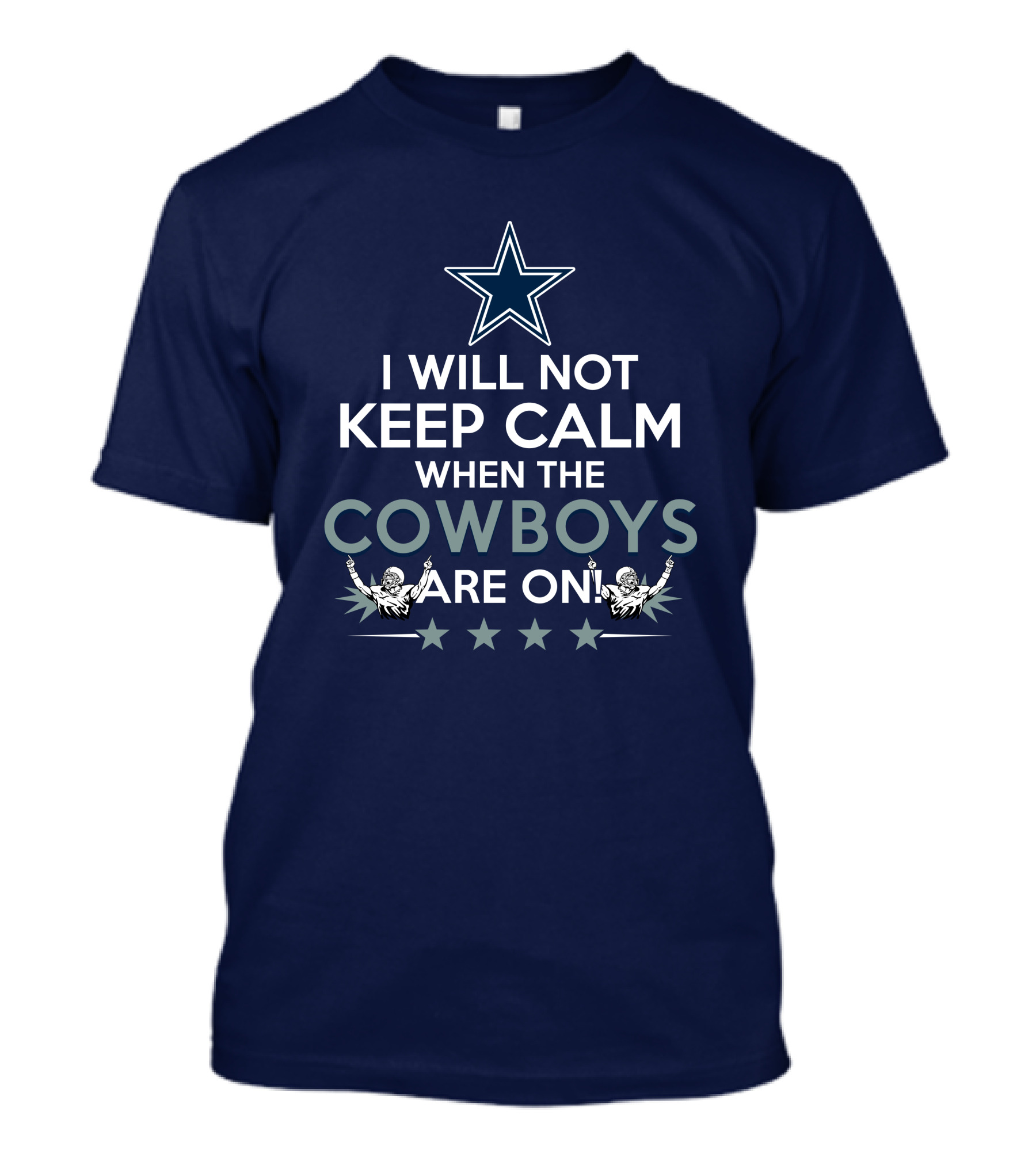 I Will Not Keep Calm When The Cowboys Are On Star Logo And Cheerleaders T-Shirt