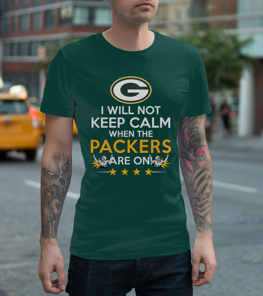 I Will Not Keep Calm When the Packers and Green Bay Logo Are On T-Shirt