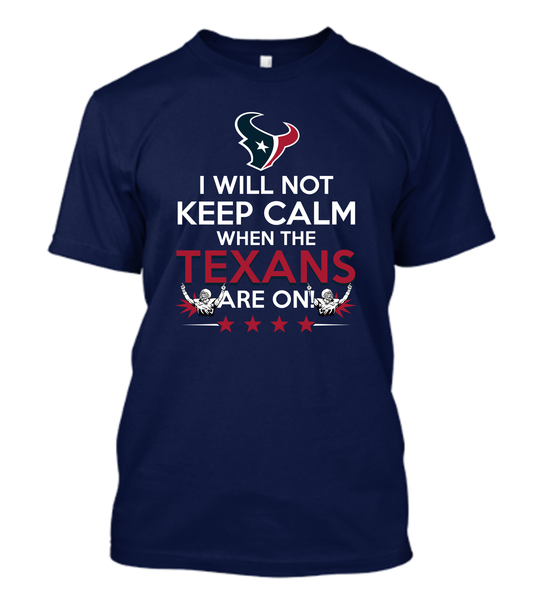 I Will Not Keep Calm When The Texans Are On Houston Football Fans Texan Helmet T-Shirt