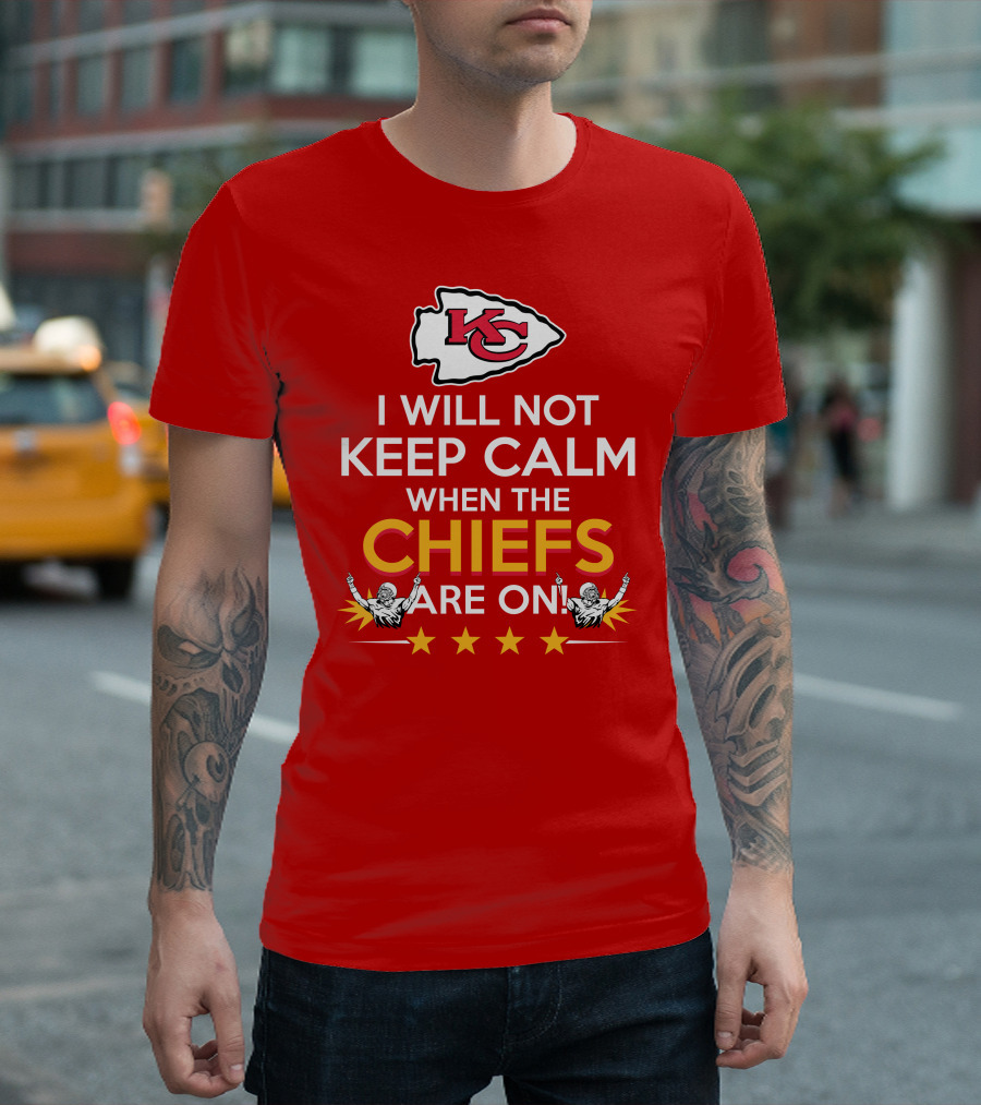 I Will Not Keep Calm When The Chiefs Are On KC Logo With Stars And Figures T-Shirt