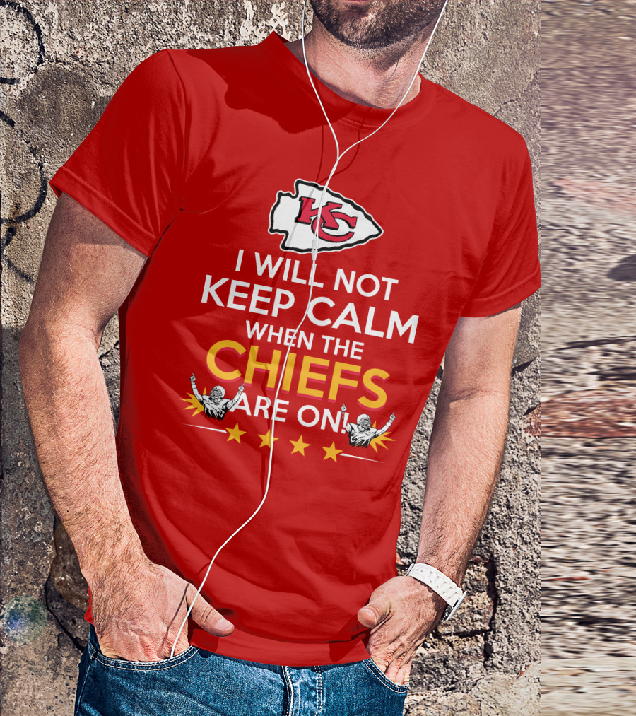 I Will Not Keep Calm When The Chiefs Are On KC Logo With Stars And Figures T-Shirt