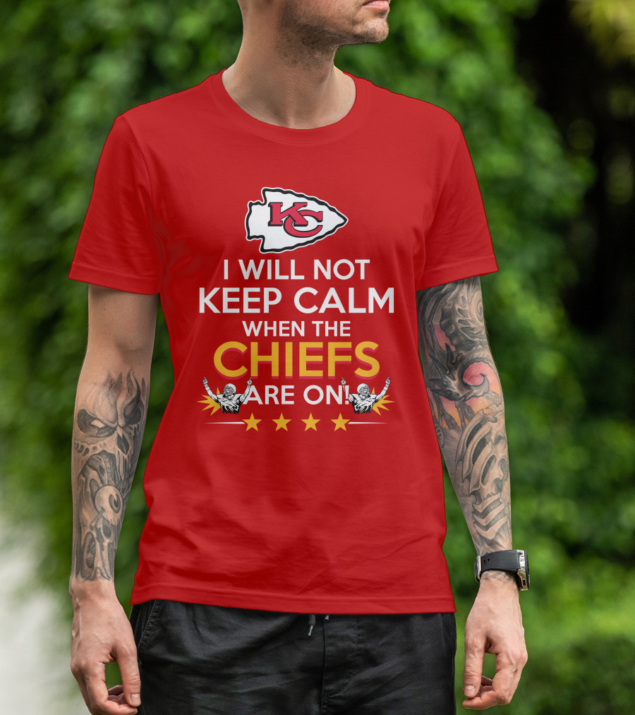 I Will Not Keep Calm When The Chiefs Are On KC Logo With Stars And Figures T-Shirt
