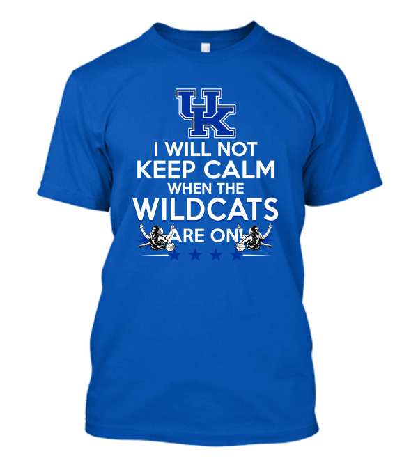 Kentucky Wildcats Basketball Fans Excited With I Will Not Keep Calm Basketball Stars T-Shirt