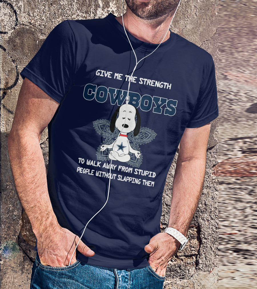 Give Me The Strength Cowboys Snoopy To Walk Away From Stupid People Without Slapping Them T-Shirt