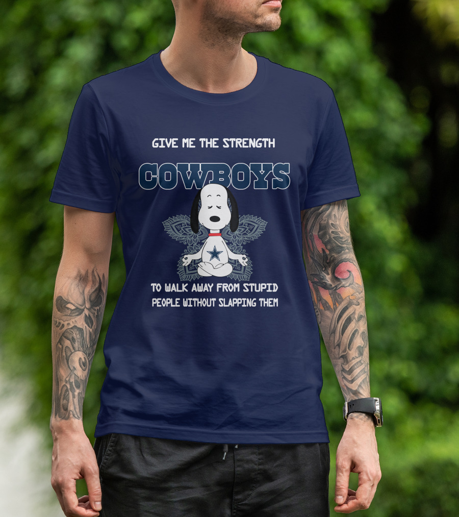 Give Me The Strength Cowboys Snoopy To Walk Away From Stupid People Without Slapping Them T-Shirt