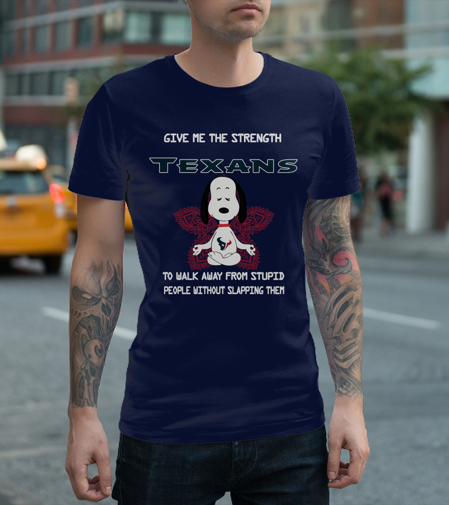 Give Me The Strength Texans Snoopy To Walk Away From Stupid People Without Slapping Them T-Shirt