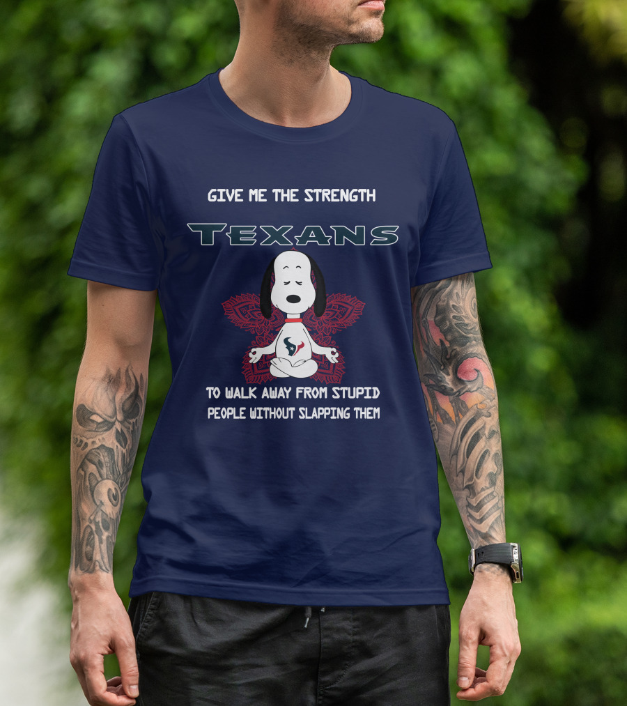 Give Me The Strength Texans Snoopy To Walk Away From Stupid People Without Slapping Them T-Shirt