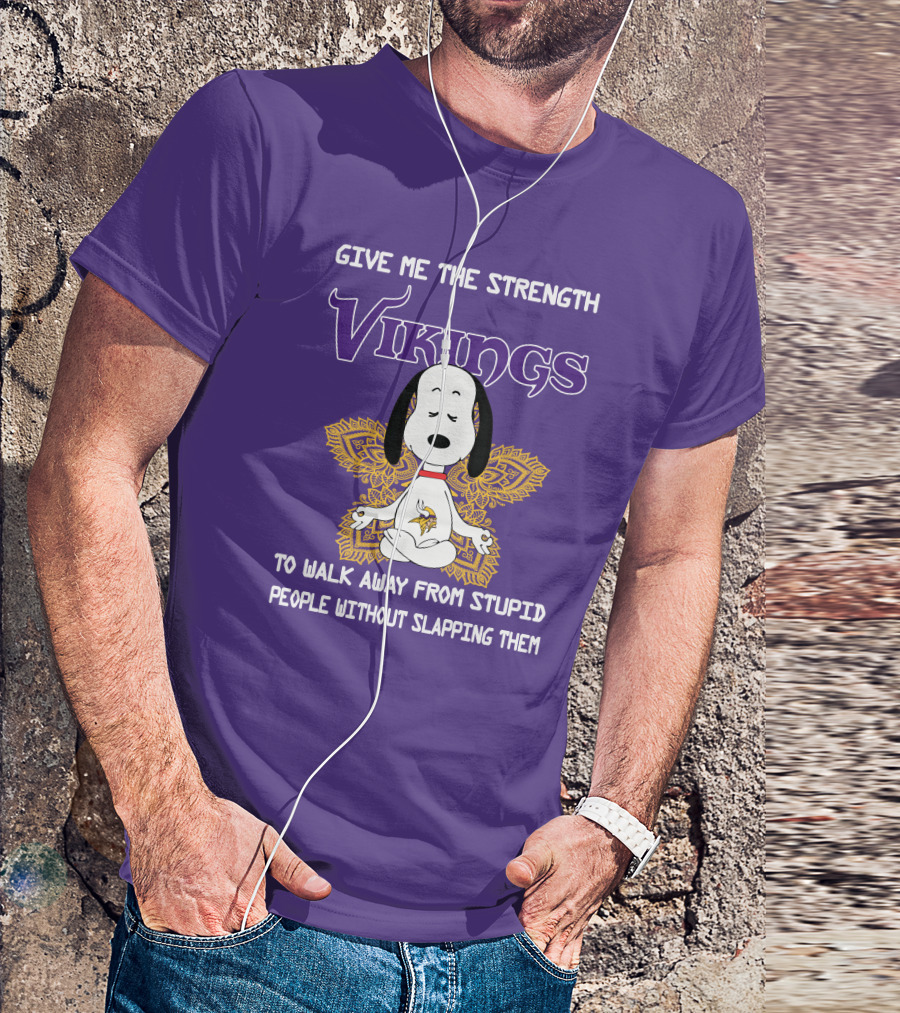 Vikings Snoopy Yoga Give Me The Strength To Walk Away From Stupid People Without Slapping Them T-Shirt