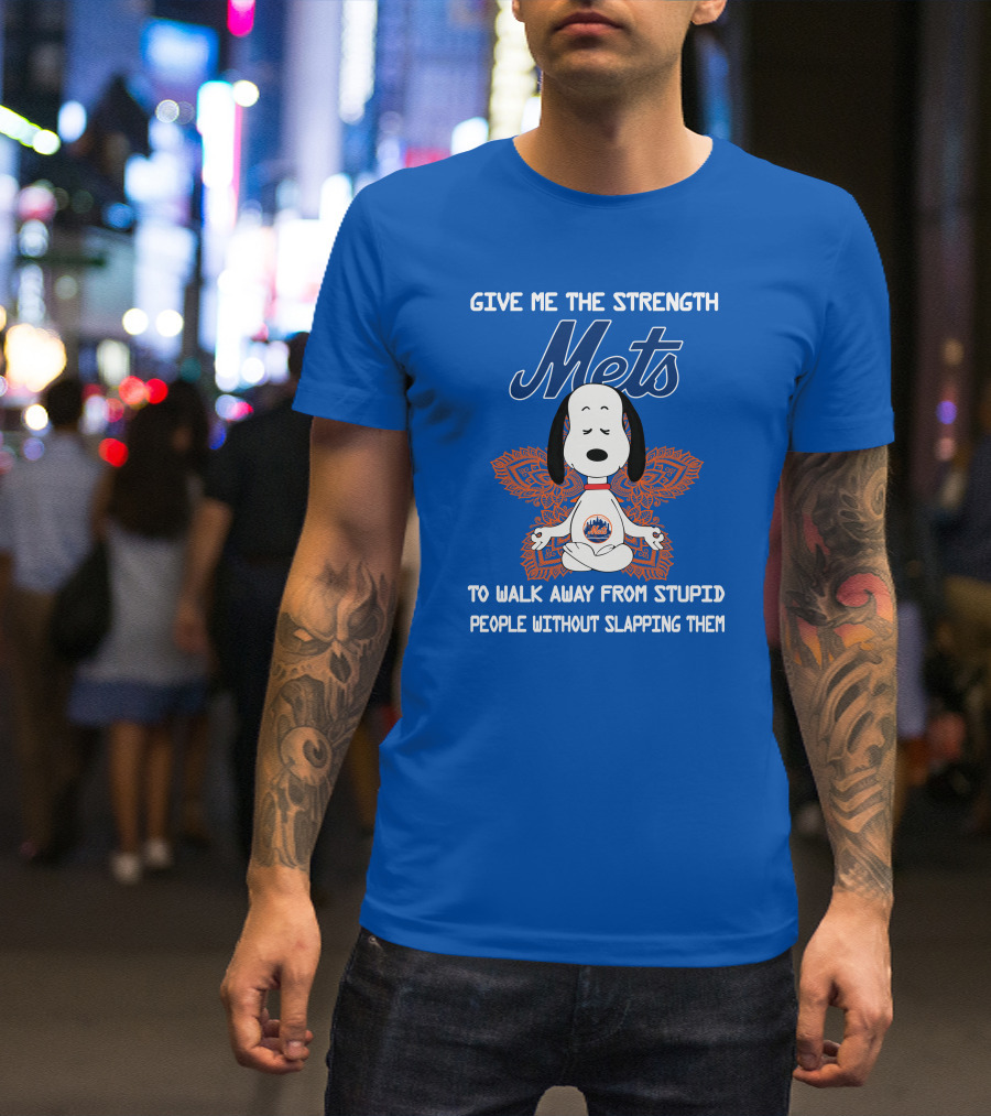 Give Me The Strength Mets Snoopy To Walk Away From Stupid People Without Slapping Them T-Shirt