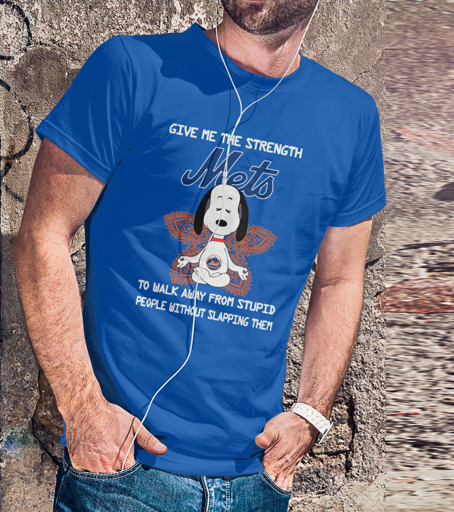 Give Me The Strength Mets Snoopy To Walk Away From Stupid People Without Slapping Them T-Shirt