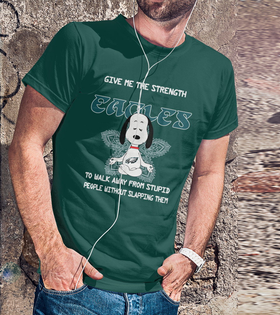 Philadelphia Eagles Snoopy Give Me The Strength To Walk Away From Stupid People Without Slapping Them T-Shirt