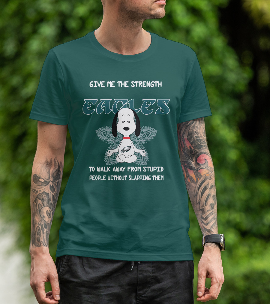 Philadelphia Eagles Snoopy Give Me The Strength To Walk Away From Stupid People Without Slapping Them T-Shirt