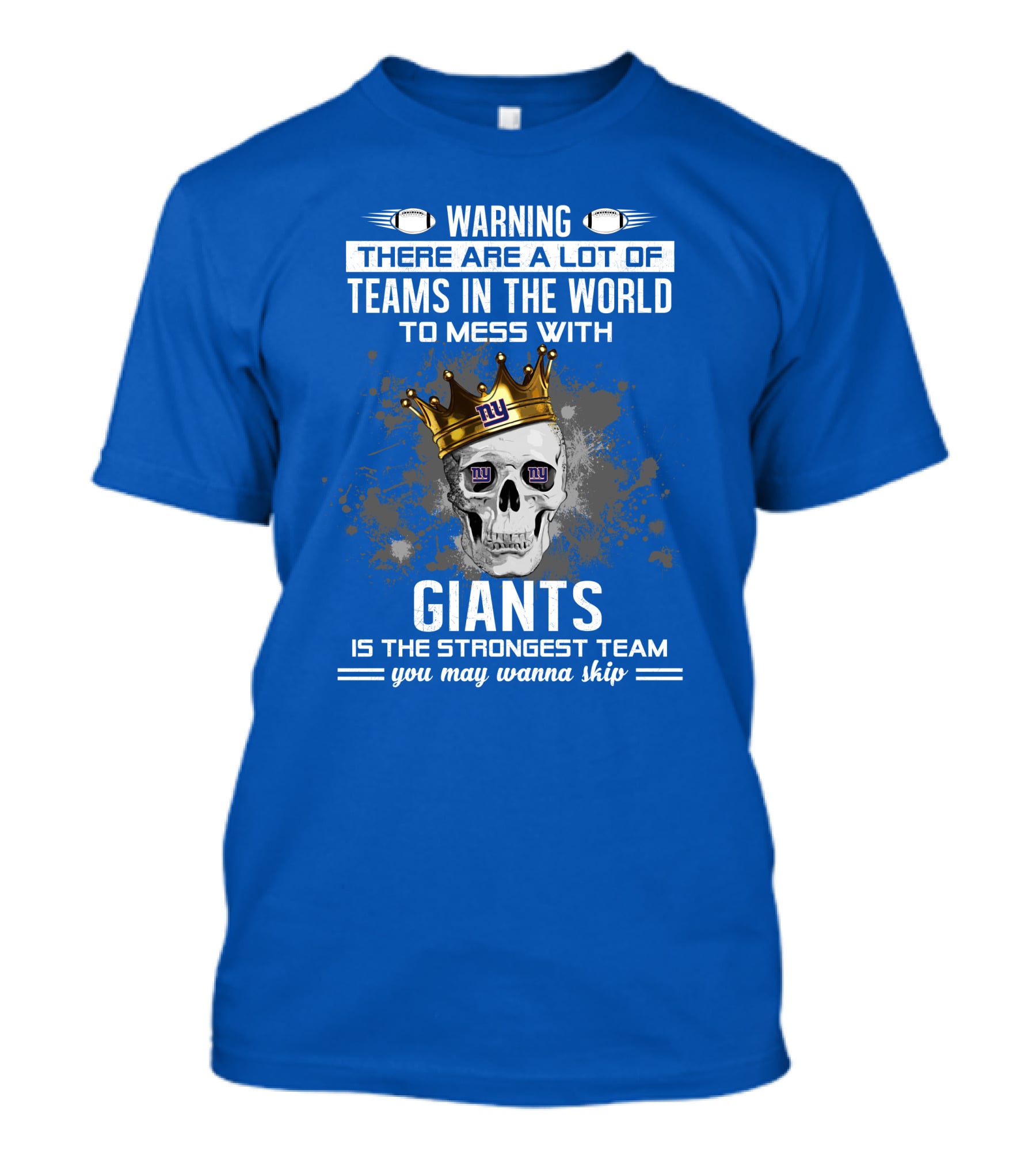 Warning Giants Is The Strongest Team You May Wanna Skip T-Shirt