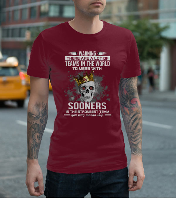 Warning Sooners Is The Strongest Team You May Wanna Skip T-Shirt