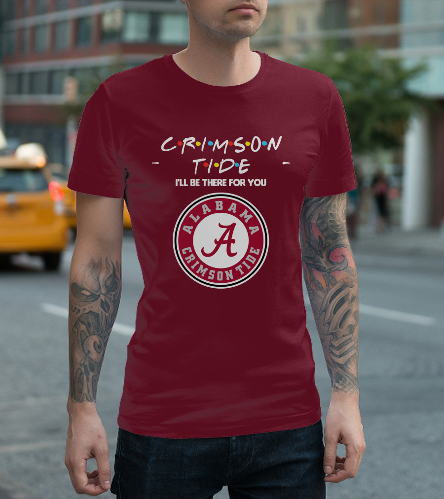 Alabama Crimson Tide I'll Be There For You Friends T-Shirt