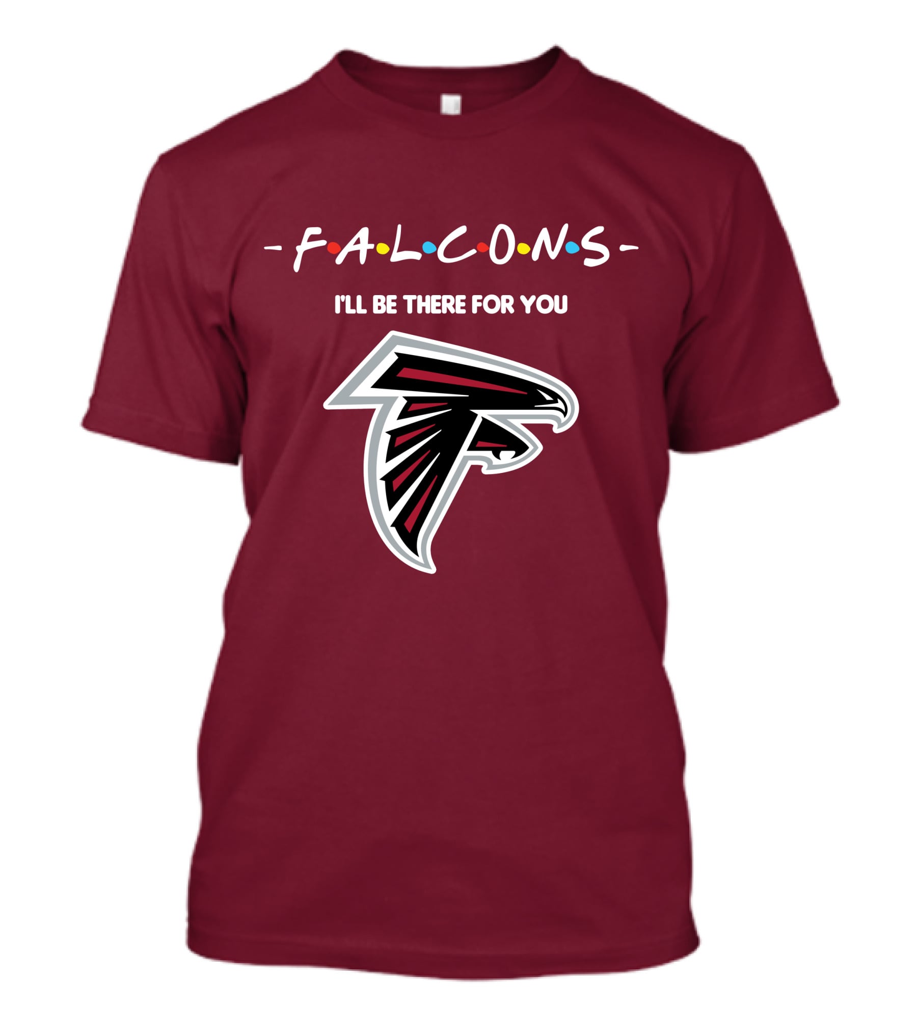 Falcons I'll Be There For You Atlanta Iconic T-Shirt