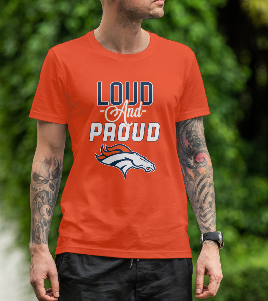 Denver Broncos Loud And Proud With Team T-Shirt