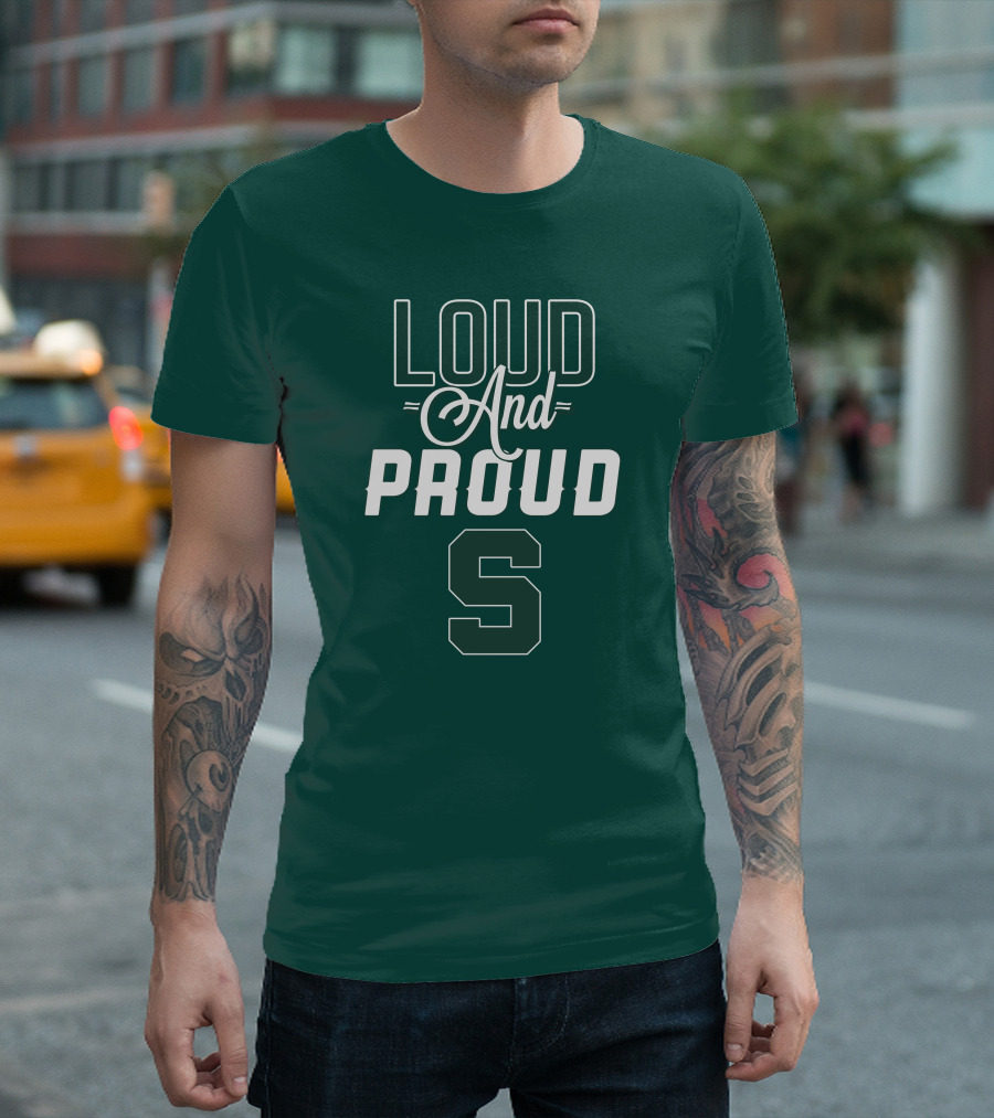 Loud and Proud Michigan State Spartans S T-Shirt