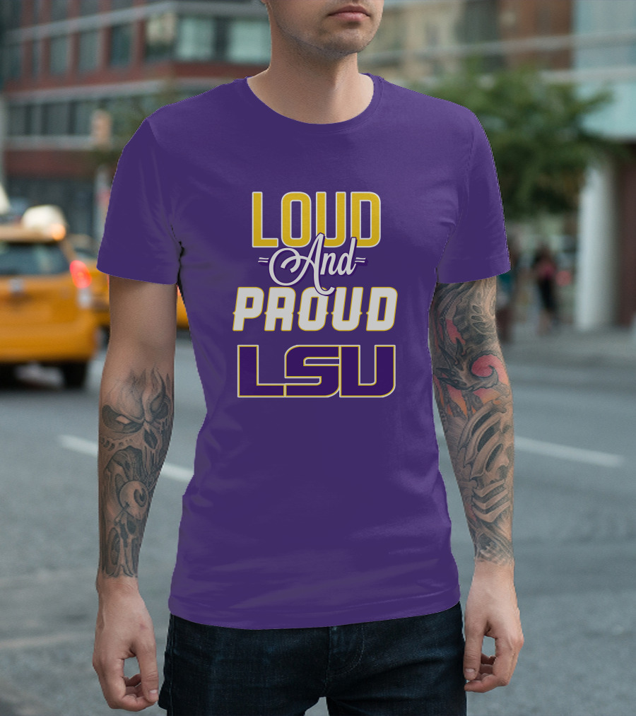 Loud and Proud LSU Tigers T-Shirt