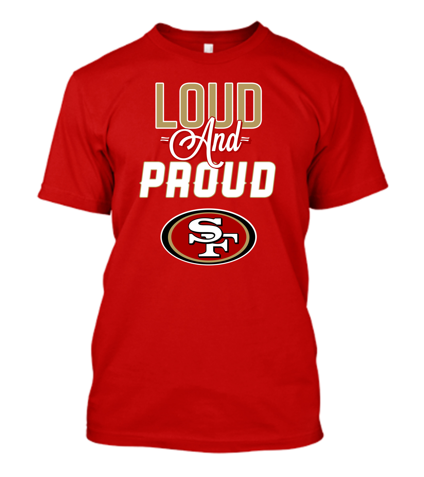 San Francisco 49ers Loud And Proud Sf T-Shirt