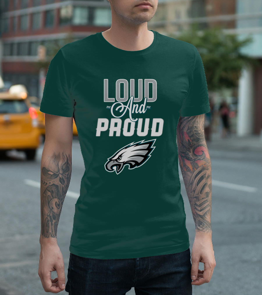 Philadelphia Eagles Loud and Proud T-Shirt