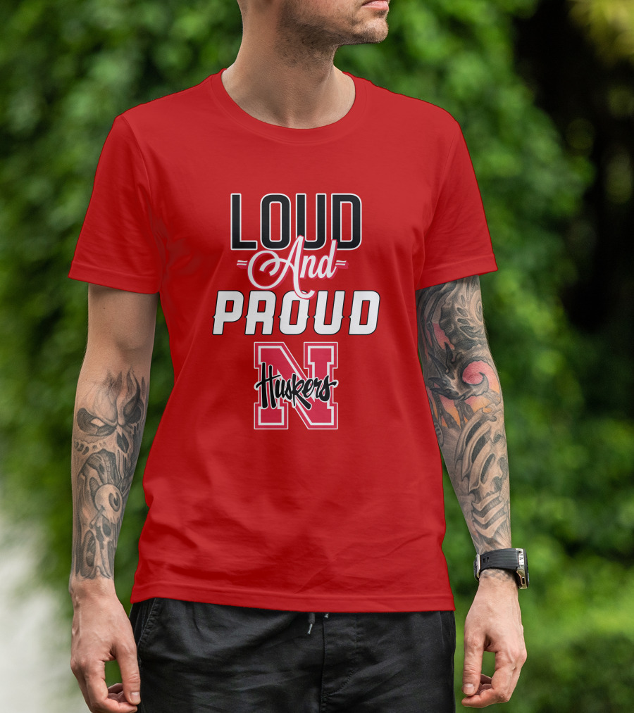 Loud And Proud Huskers Nebraska Cornhuskers T-Shirt