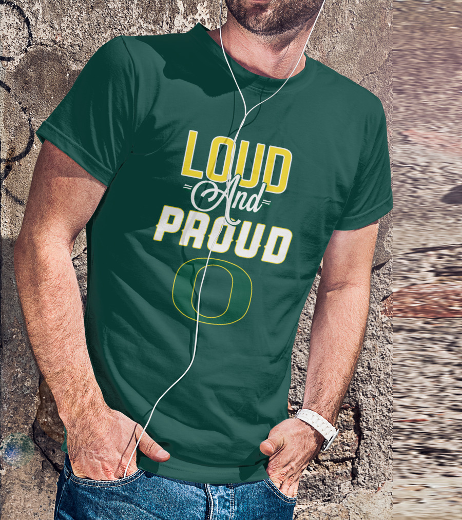 Loud And Proud Oregon Ducks T-Shirt