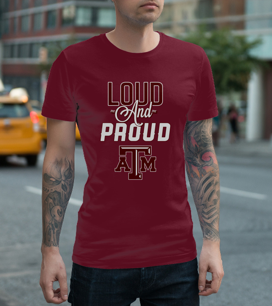 Loud and Proud Texas A&M T-Shirt